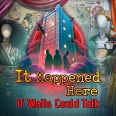 It Happened Here: If Walls Could Talk